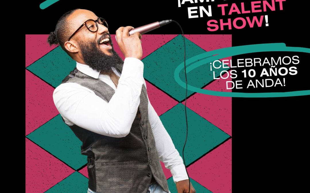 CONVOCATORIA ABIERTA – TALENT SHOW 10 AÑOS DE ANDA